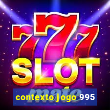 contexto jogo 995